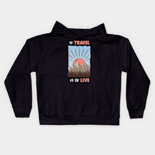 To Travel Is To Live Kids Hoodie